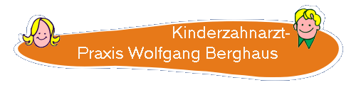                          Kinderzahnarzt-
Praxis Wolfgang Berghaus