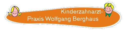 Kinderzahnarzt-
Praxis Wolfgang Berghaus